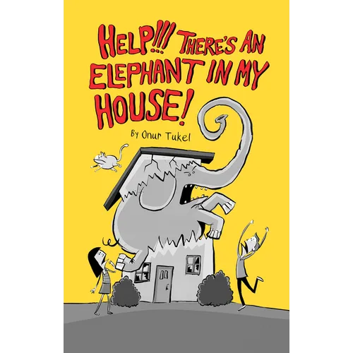 Help!!!: There's an Elephant in My House!