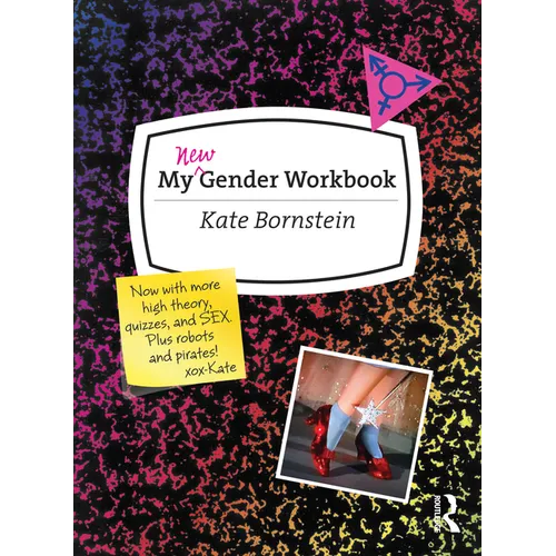 My New Gender Workbook: A Step-By-Step Guide to Achieving World Peace Through Gender Anarchy and Sex Positivity
