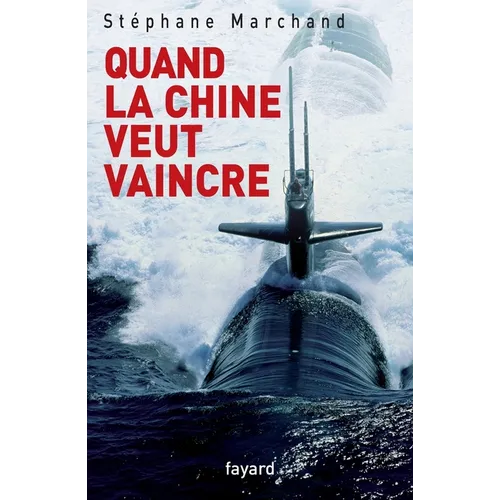 Quand la Chine veut vaincre