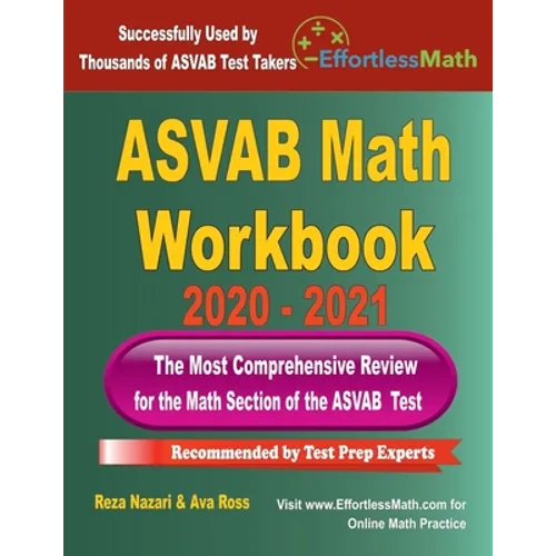 ASVAB Math Workbook 2020 - 2021: The Most Comprehensive Review for the Math Section of the ASVAB Test