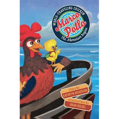 Marco Pollo, World-Traveling Chicken: The Adventure Begins