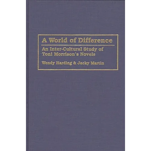 A World of Difference: An Inter-Cultural Study of Toni Morrison's Novels