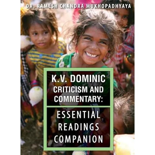 K.V. Dominic Criticism and Commentary: Essential Readings Companion
