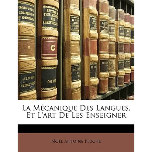 La McAnique Des Langues, Et L'Art de Les Enseigner