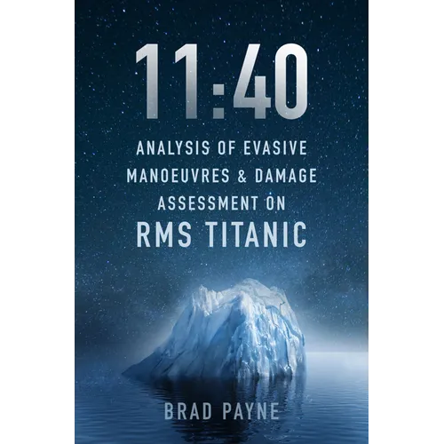 11:40: Analysis of Evasive Manoeuvres & Damage Assessment on RMS Titanic