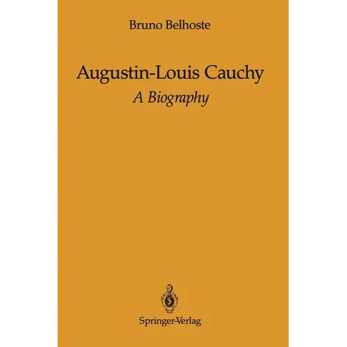 Augustin-Louis Cauchy: A Biography