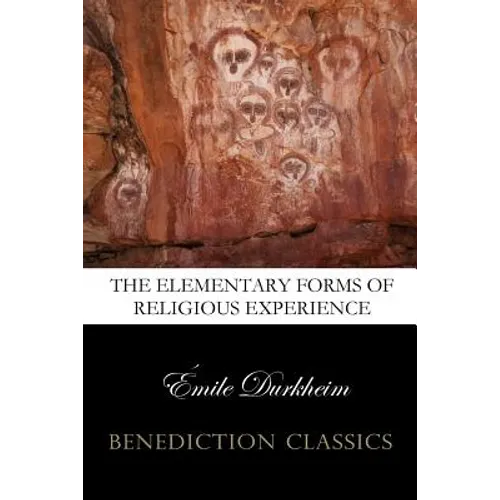 The Elementary Forms of the Religious Life (Unabridged)