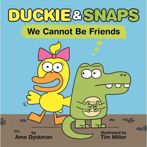 Duckie & Snaps: We Cannot Be Friends