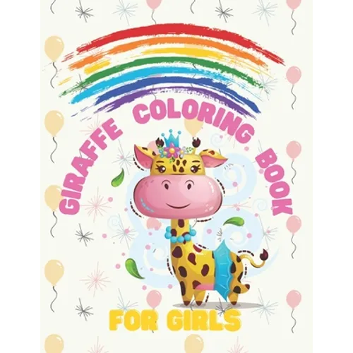 Giraffe Coloring Book For Girls: Fun, Easy And Relaxing Activity Books For Kids, Toddlers: Life Of The Wild, Nature Lover: 30 High Quality Images, Per