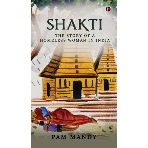 Shakti: The Story of a Homeless Woman in India