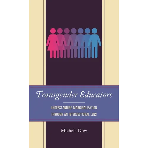 Transgender Educators: Understanding Marginalization Through an Intersectional Lens