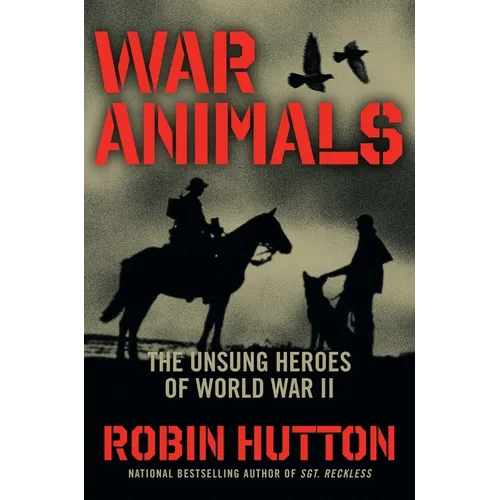 War Animals: The Unsung Heroes of World War II