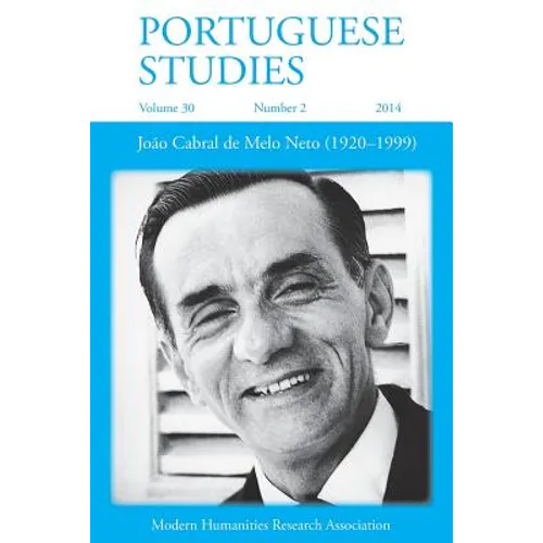 Portuguese Studies 30: 2 2014: Joao Cabral de Melo Neto (1920-1999)