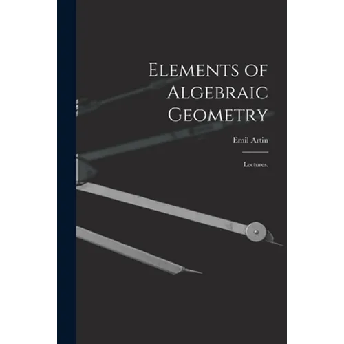 Elements of Algebraic Geometry; Lectures.