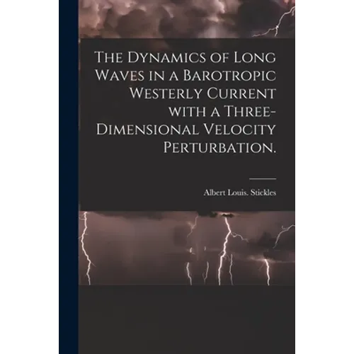 The Dynamics of Long Waves in a Barotropic Westerly Current With a Three-dimensional Velocity Perturbation.