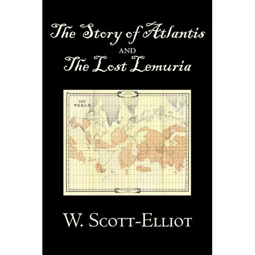 The Story of Atlantis and the Lost Lemuria by W. Scott-Elliot, Body, Mind & Spirit, Ancient Mysteries & Controversial Knowledge