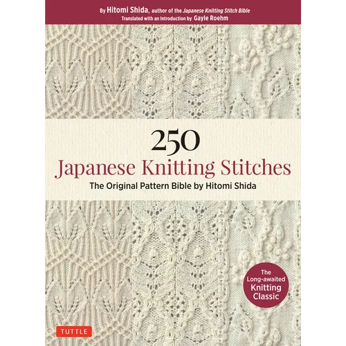 250 Japanese Knitting Stitches: The Original Pattern Bible by Hitomi Shida