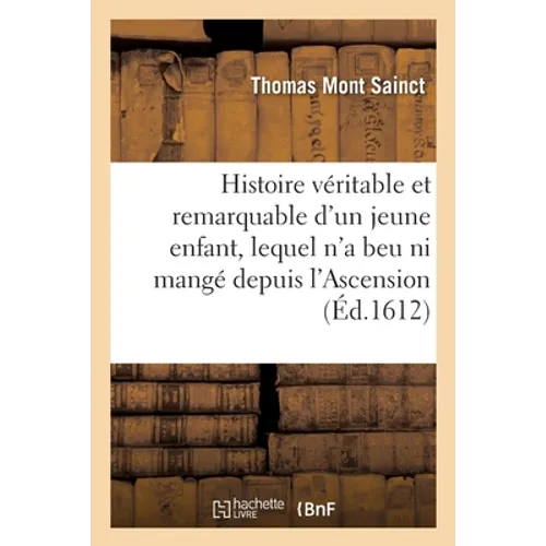 Histoire véritable et remarquable d'un jeune enfant, natif à Val profonde, en Bourgongne