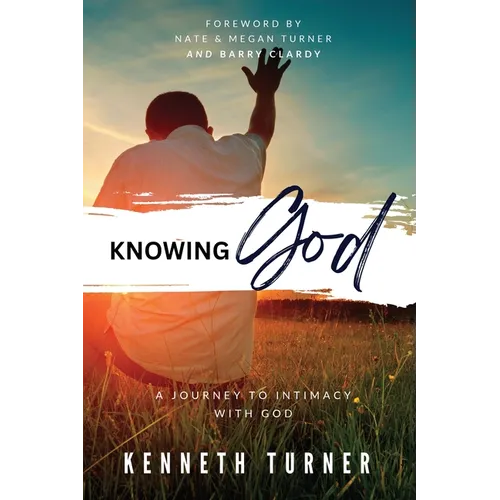 Knowing God: A Journey to Intimacy With God