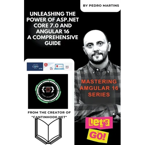 Unleashing the Power of ASP.NET Core 7.0 and Angular 16 A Comprehensive Guide