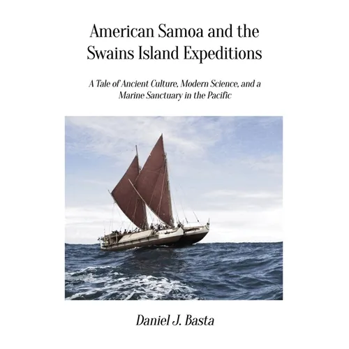 American Samoa and the Swains Island Expeditions: A Tale of Ancient Culture, Modern Science, and a Marine Sanctuary in the Pacific