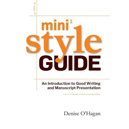 Mini Style Guide: An Introduction to Good Writing and Manuscript Presentation