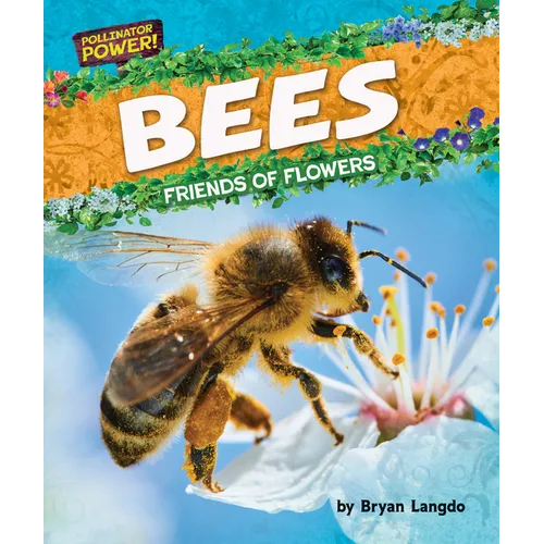 Bees: Friends of Flowers