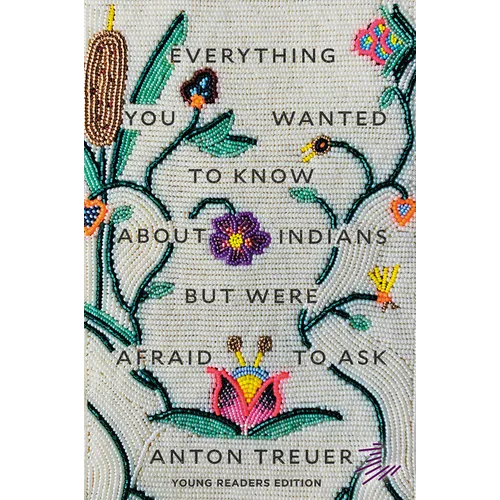 Everything You Wanted to Know about Indians But Were Afraid to Ask: Young Readers Edition