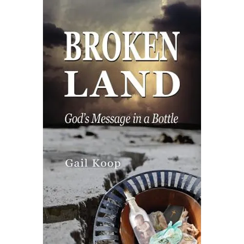 BROKEN LAND: God's Message in a Bottle