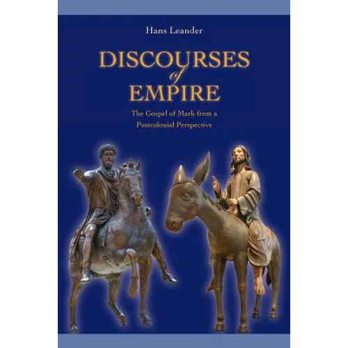 Discourses of Empire: The Gospel of Mark from a Postcolonial Perspective