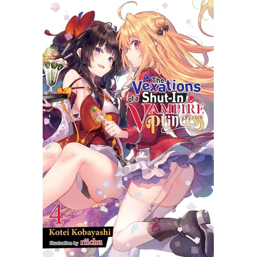 The Vexations of a Shut-In Vampire Princess, Vol. 4 (Light Novel): Volume 4