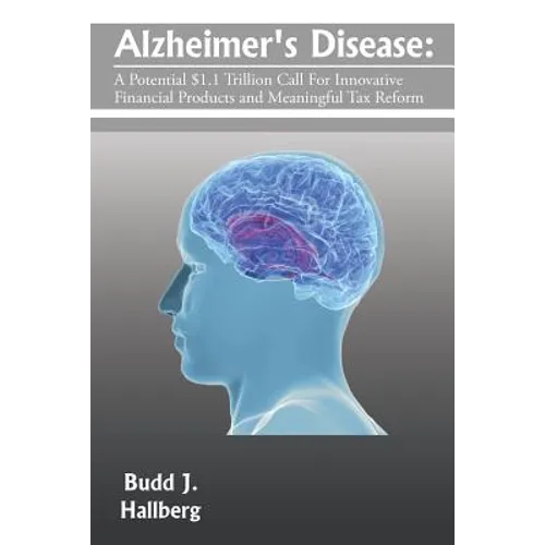 Alzheimer's Disease: A Potential $1.1 Trillion Call For Innovative Financial Products and Meaningful Tax Reform