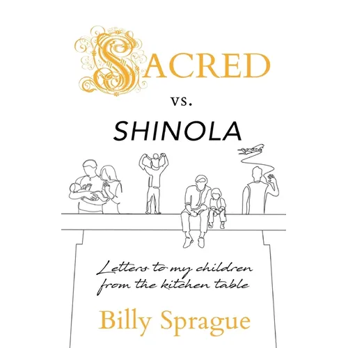 Sacred vs. Shinola: Letter to my children from the kitchen table