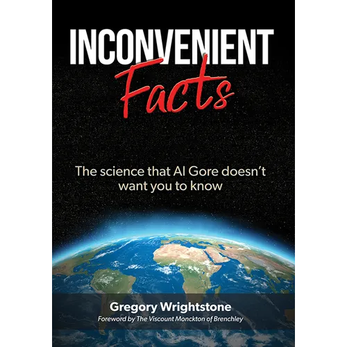 Inconvenient Facts: The Science That Al Gore Doesn't Want You to Know
