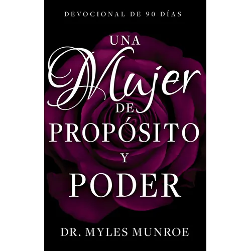 Una Mujer de Propósito Y Poder: Devocional de 90 Días