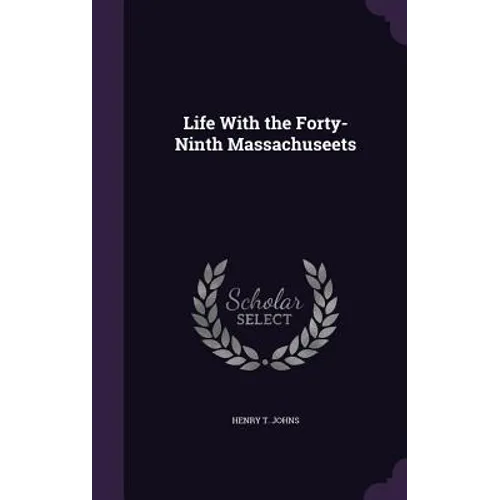 Life With the Forty-Ninth Massachuseets