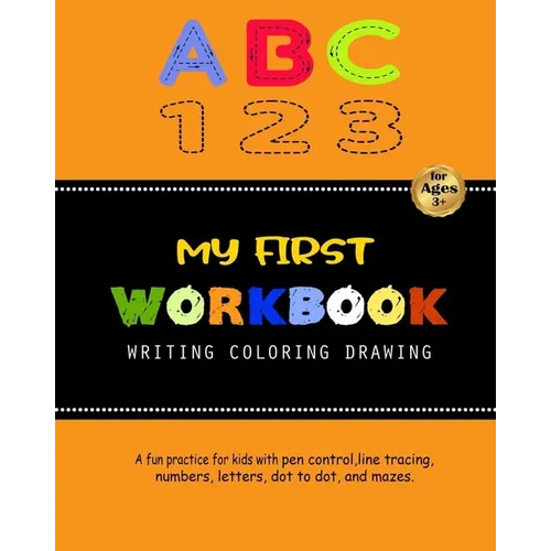 My First Workbook For Kids: A fun practice for kids with pen control, line tracing, numbers, letters, dot to dot, and mazes.