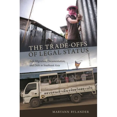 The Trade-Offs of Legal Status: Safe Migration, Documentation, and Debt in Southeast Asia
