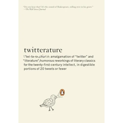 Twitterature: The World's Greatest Books in Twenty Tweets or Less