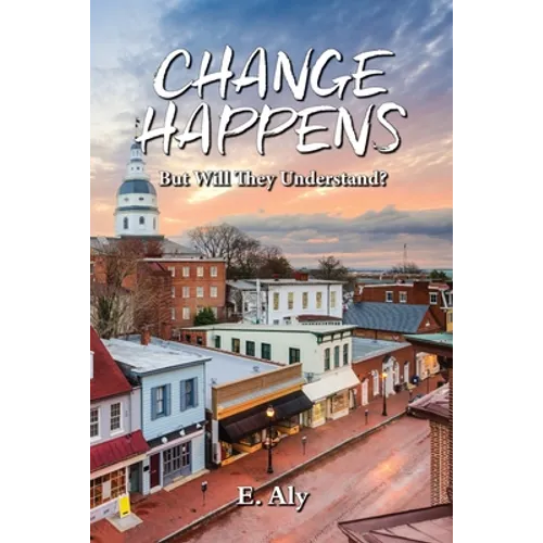 CHANGE HAPPENS But Will They Understand?