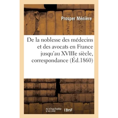 De la noblesse des médecins et des avocats en France jusqu'au XVIIIe siècle, correspondance
