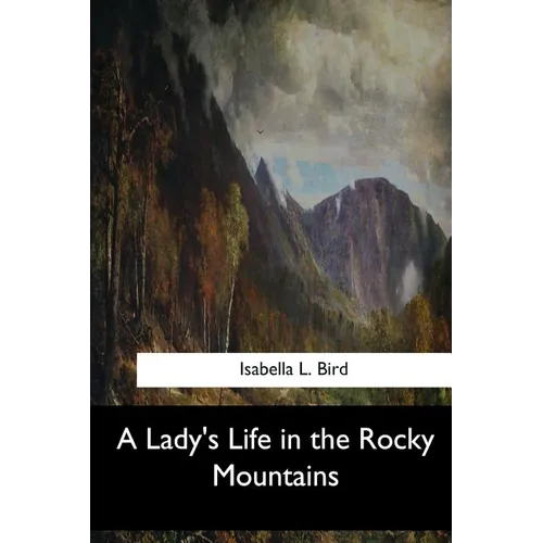 A Lady's Life in the Rocky Mountains