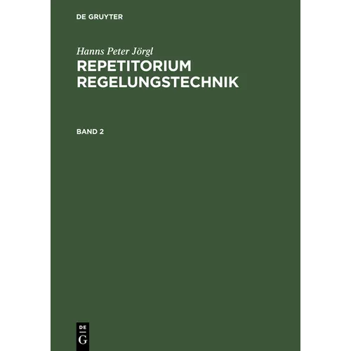 Hanns Peter Jörgl: Repetitorium Regelungstechnik. Band 2