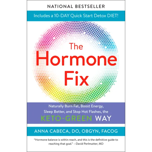 The Hormone Fix: Burn Fat Naturally, Boost Energy, Sleep Better, and Stop Hot Flashes, the Keto-Green Way