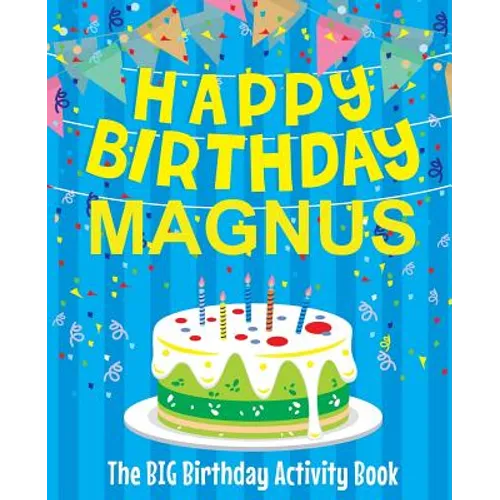 Happy Birthday Magnus - The Big Birthday Activity Book: (Personalized Children's Activity Book)