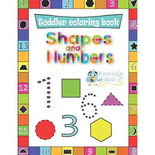 Shapes and Numbers: Coloring And Tracing Shapes, And Numbers 1-1000. Preschool Book For Boys And Girls Aged 3-8. Best Way To Learn Shapes And Numbers.