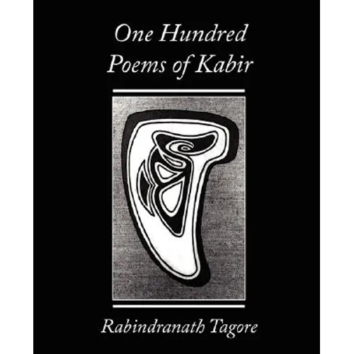 One Hundred Poems of Kabir - Rabindranath Tagore