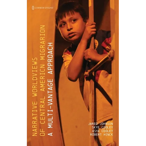 Narrative Worldviews of Central American Migration: A Multi-vantage Approach