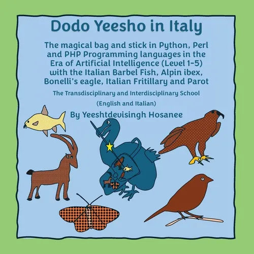 Dodo Yeesho in Italy: The magical bag and stick in Python, Perl and PHP Programming languages in the Era of Artificial Intelligence (Level 1-5) with t