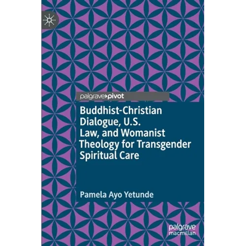 Buddhist-Christian Dialogue, U.S. Law, and Womanist Theology for Transgender Spiritual Care